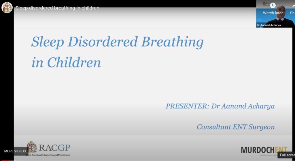 Sleep Disordered breathing in children – 20 July 2021 – Presented by Dr Aanand Acharya